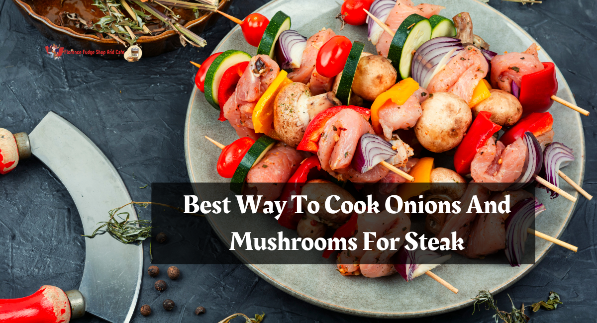 Best Way To Cook Onions And Mushrooms For Steak