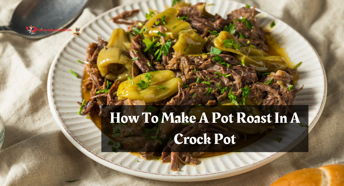 How To Make A Pot Roast In A Crock Pot