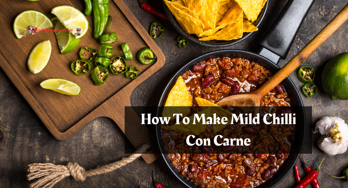 How To Make Mild Chilli Con Carne