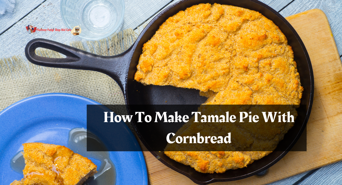 How To Make Tamale Pie With Cornbread