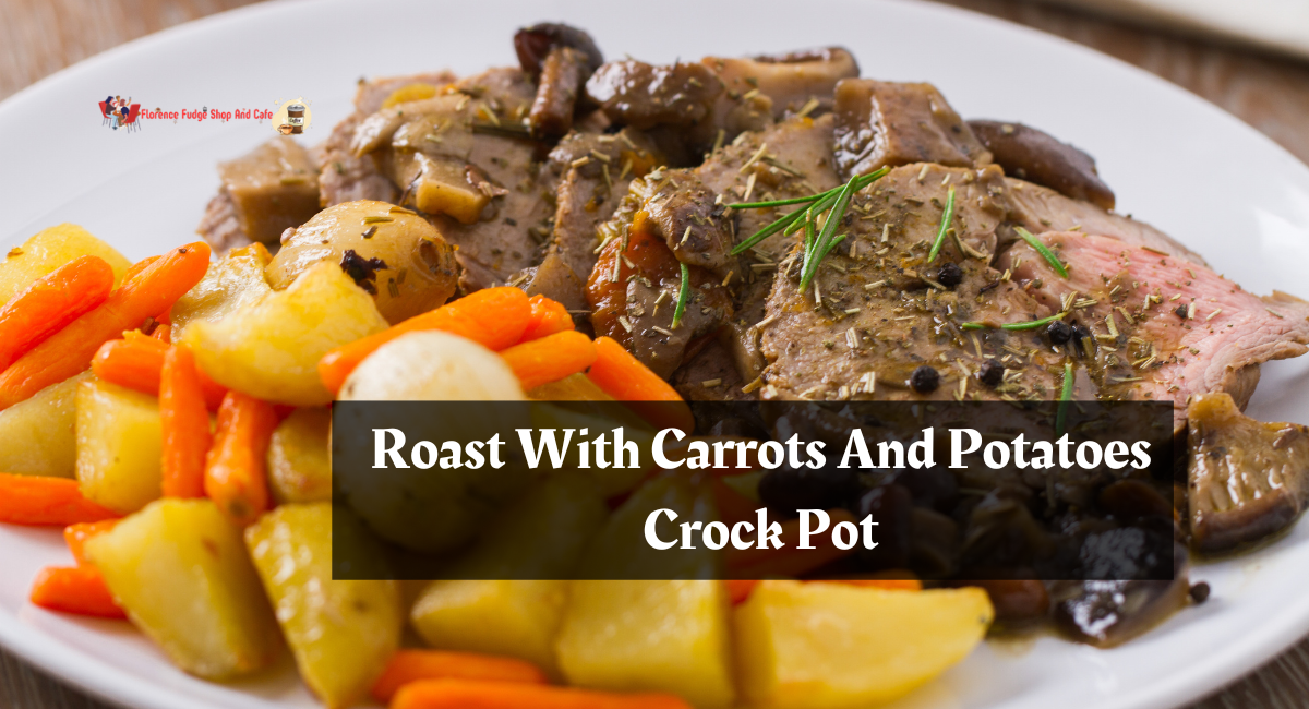 Roast With Carrots And Potatoes Crock Pot