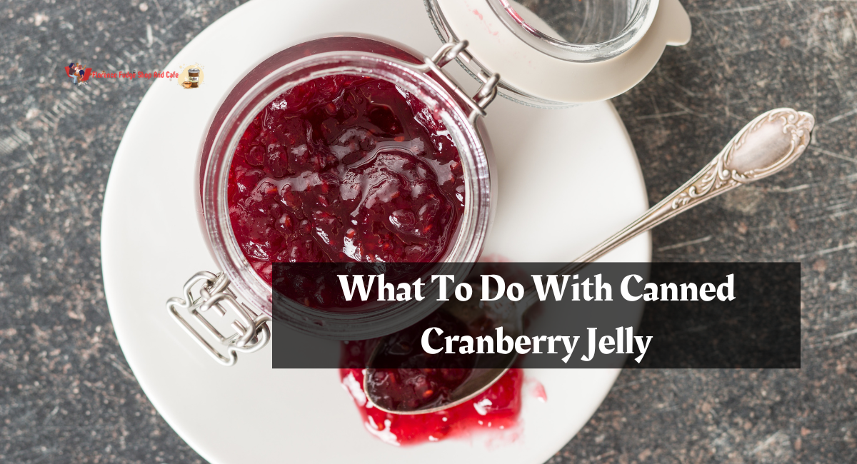 What To Do With Canned Cranberry Jelly
