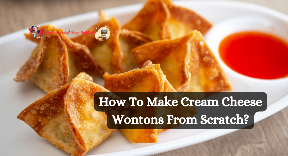 How To Make Cream Cheese Wontons From Scratch?
