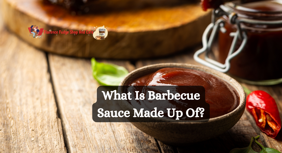 What Is Barbecue Sauce Made Up Of?