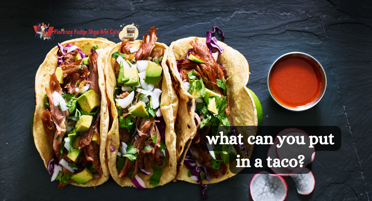 what can you put in a taco?