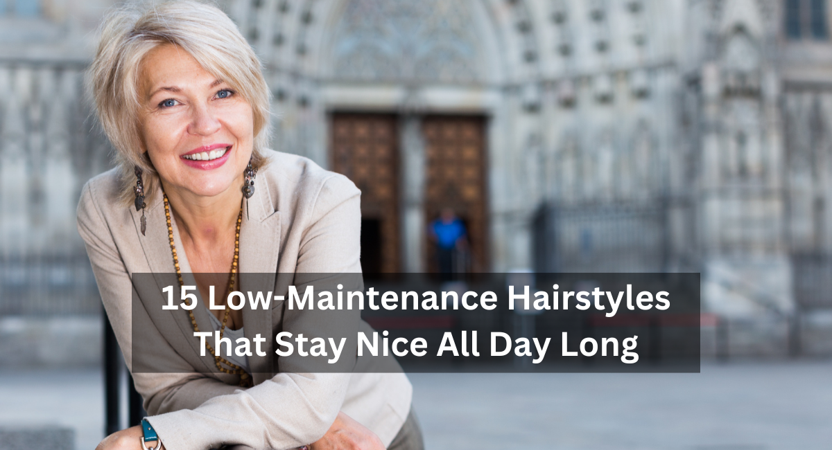 15 Low-Maintenance Hairstyles That Stay Nice All Day Long